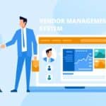 What Are The Benefits Of Vendor Management System