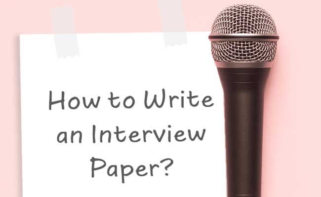 Importance of Interview Paper Writing: Best Practice