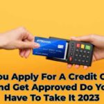 If You Apply For A Credit Card And Get Approved Do You Have To Take It 2023