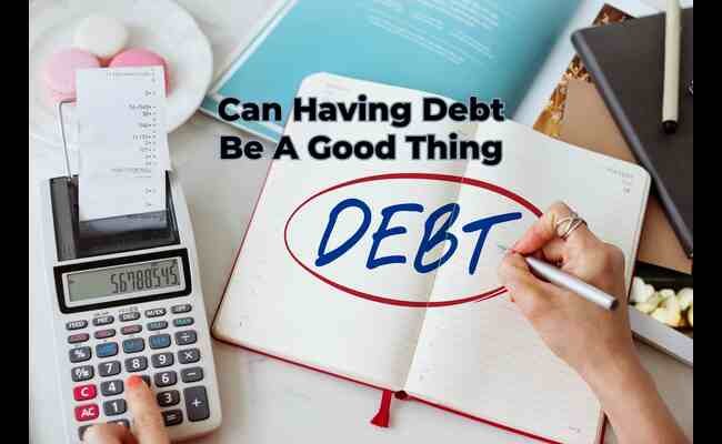 Can Having Debt Be A Good Thing? 2024 Best Info Can Having Debt Be A Good Thing