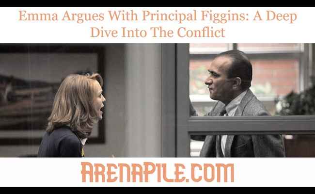 Emma Argues With Principal Figgins: A Deep Dive Into The Conflict