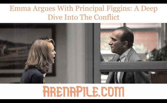 Emma Argues With Principal Figgins: A Deep Dive Into The Conflict Emma Argues With Principal Figgins: A Deep Dive Into The Conflict